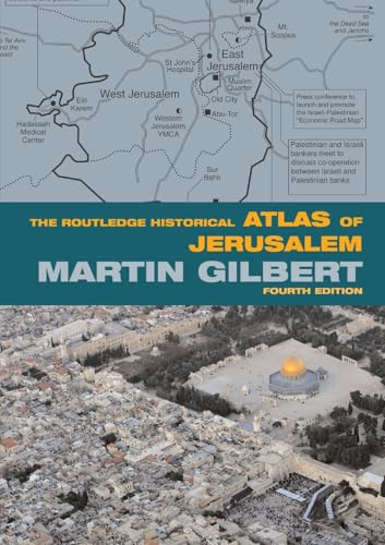 The Routledge Historical Atlas of Jerusalem: Fourth edition (Routledge Historical Atlases)