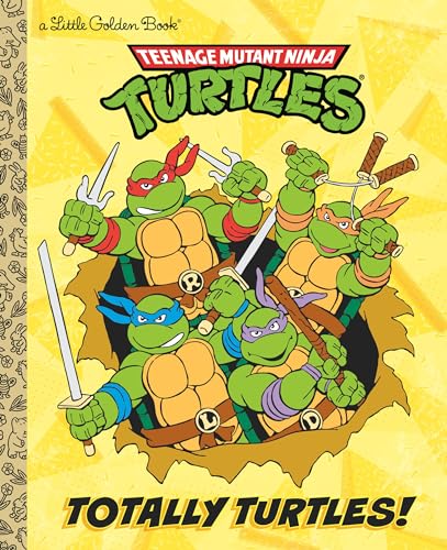 Totally Turtles! (Teenage Mutant Ninja Turtles) (Teenage Mutant Ninja Turtles: Little Golden Books)