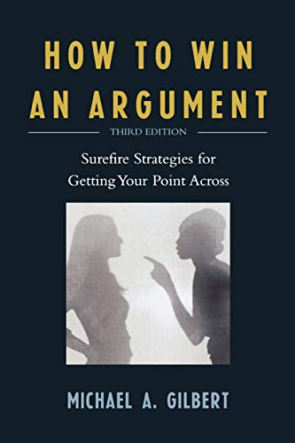 How to Win an Argument: Surefire Strategies for Getting Your Point Across von University Press of America