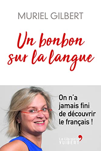 Un bonbon sur la langue: On n’a jamais fini de découvrir le français !
