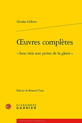 Oeuvres Completes: Sans Titre Aux Portes De La Gloire (Constitution de la modernite, 39) von Classiques Garnier