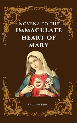 Novena to the Immaculate Heart of Mary: A Powerful 9 Day Devotions with Reflections and Meditations von Independently published