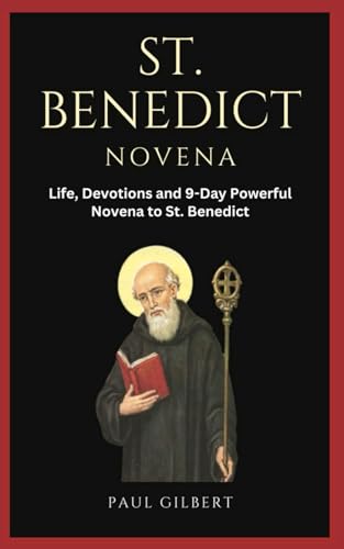 St. Benedict Novena: Life, Devotions and 9-Day Powerful Novena to St. Benedict von Independently published