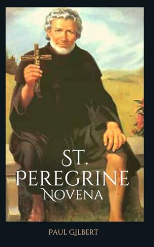 St. Peregrine Novena: With Brief Life of St. Peregrine Laziosi von Independently published