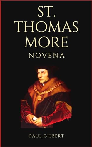 St. Thomas More Novena: With Brief Life of St. Thomas, Litany and Novena Devotions von Independently published