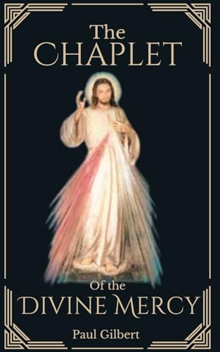 The Chaplet of the Divine Mercy: Includes Message, Devotions and Powerful Divine Mercy Prayers for Healing, Miracles and More von Independently published