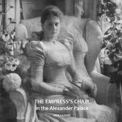 The Empress's Chair: in the Alexander Palace
