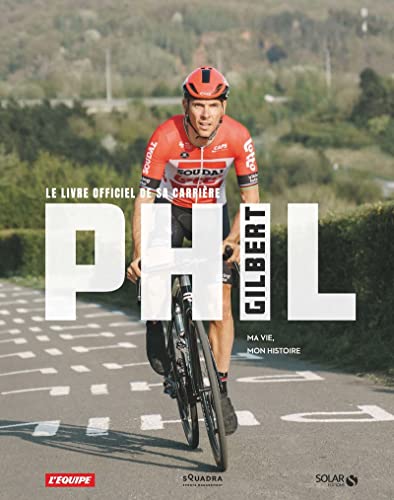 Phil Gilbert - Le Livre officiel de sa carrière - Ma vie, mon histoire