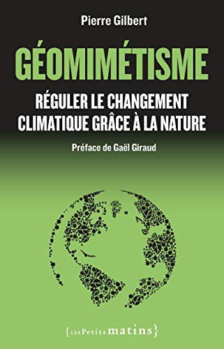 Géomimétisme - Réguler le changement climatique grâce à la nature von PETITS MATINS