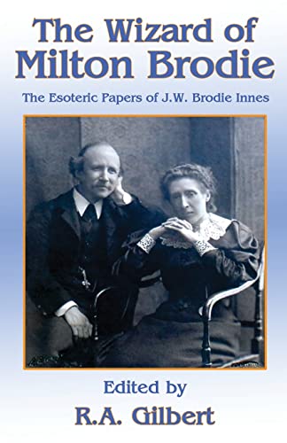 THE WIZARD OF MILTON BRODIE: The Esoteric Papers of J.W. Brodie-Innes