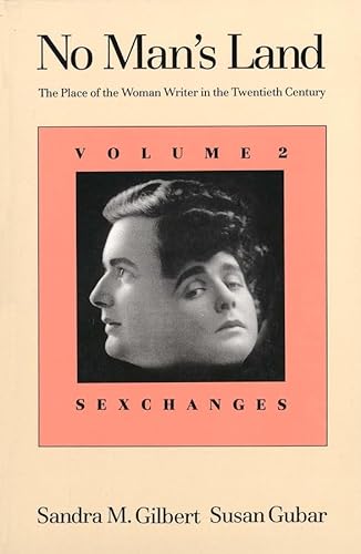 No Man's Land: The Place of the Woman Writer in the Twentieth Century : Sexchanges: The Place of the Woman Writer in the Twentieth Century, Volume 2: Sexchanges