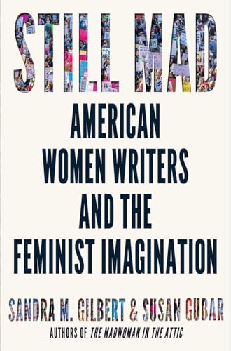 Still Mad: American Women Writers and the Feminist Imagination 1950-2020