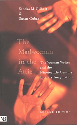 The Madwoman in the Attic: The Woman Writer and the Nineteenth-Century Literary Imagination (Nota Bene)