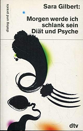 Morgen werde ich schlank sein: Diät und Psyche