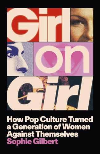 Girl on Girl: How Pop Culture Turned a Generation of Women Against Themselves von John Murray