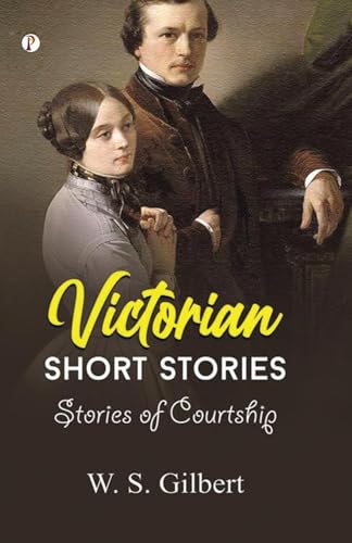 Victorian Short Stories: Stories of Courtship Victorian Short Stories: Stories of Courtship von Pharos Books Private Limited