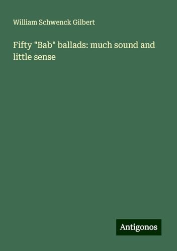 Fifty "Bab" ballads: much sound and little sense von Antigonos Verlag