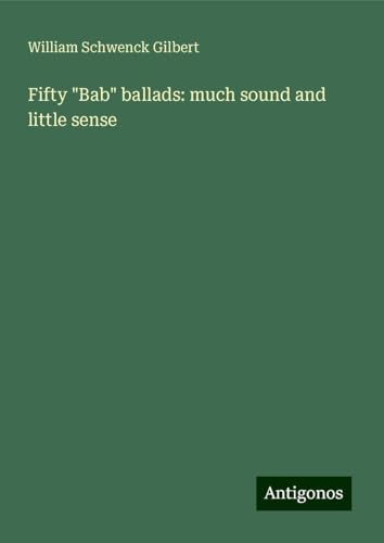 Fifty "Bab" ballads: much sound and little sense von Antigonos Verlag