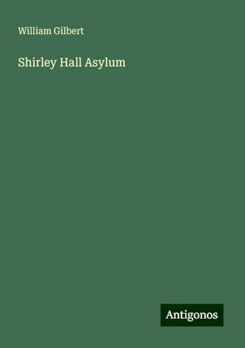Shirley Hall Asylum von Antigonos Verlag