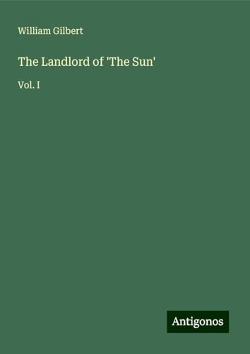 The Landlord of 'The Sun': Vol. I von Antigonos Verlag