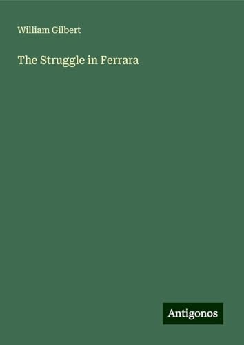 The Struggle in Ferrara von Antigonos Verlag