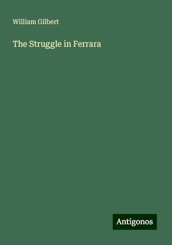 The Struggle in Ferrara von Antigonos Verlag