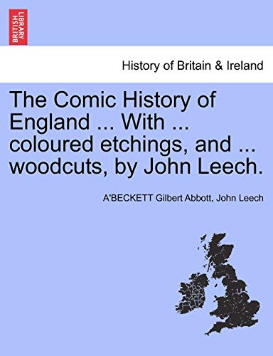 The Comic History of England ... With ... coloured etchings, and ... woodcuts, by John Leech.