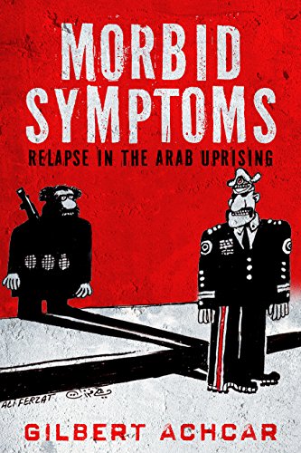 Morbid Symptoms: Relapse in the Arab Uprising