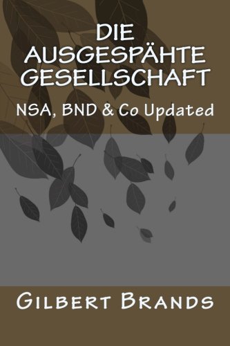Die ausgespähte Gesellschaft: NSA, BND & Co Updated von CreateSpace Independent Publishing Platform