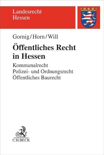 Öffentliches Recht in Hessen: Kommunalrecht, Polizei- und Ordnungsrecht, Öffentliches Baurecht (Landesrecht Hessen) Öffentliches Recht in Hessen: Kommunalrecht, Polizei- und Ordnungsrecht, Öffentliches Baurecht (Landesrecht Hessen)