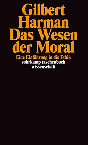 Das Wesen der Moral: Eine Einführung in die Ethik. Übersetzt von Ursula Wolf (suhrkamp taschenbuch wissenschaft)