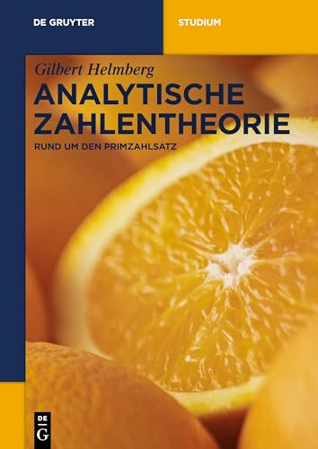 Analytische Zahlentheorie: Rund um den Primzahlsatz (De Gruyter Studium) von de Gruyter