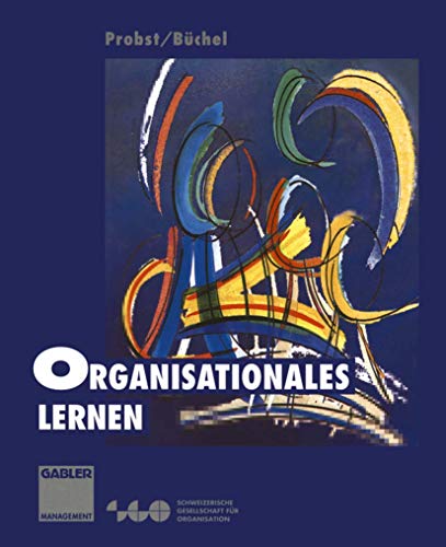 Organisationales Lernen (German Edition): Wettbewerbsvorteil der Zukunft von Gabler Verlag