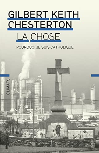 La chose: Pourquoi je suis catholique