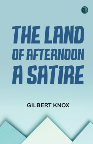 The Land of Afternoon: A Satire von Zinc Read