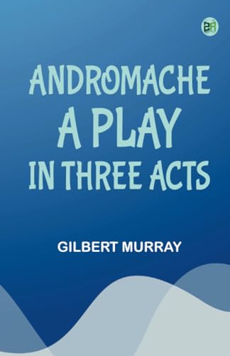 Andromache A Play in Three Acts von Zinc Read