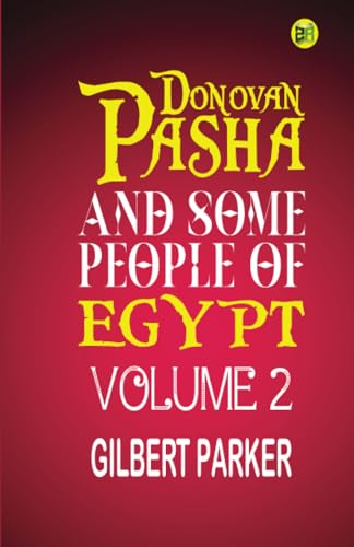 Donovan Pasha, and Some People of Egypt Volume 2 von Zinc Read