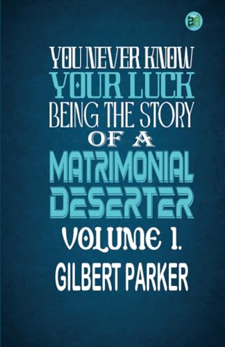 You Never Know Your Luck; being the story of a matrimonial deserter. Volume 1. von Zinc Read