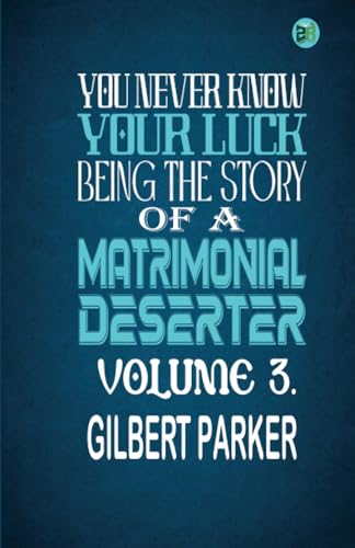 You Never Know Your Luck; being the story of a matrimonial deserter. Volume 3. von Zinc Read
