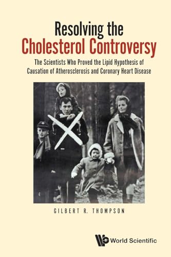 Resolving The Cholesterol Controversy: The Scientists Who Proved The Lipid Hypothesis Of Causation Of Atherosclerosis And Coronary Heart Disease von WSPC (EUROPE)