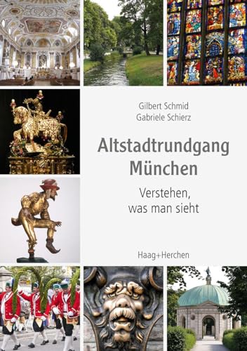 Altstadtrundgang München: Verstehen, was man sieht von Haag + Herchen