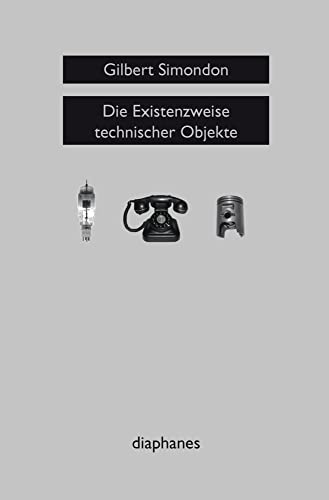 Die Existenzweise technischer Objekte (sequenzia) von Diaphanes