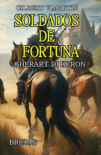 Gherart Di Keron: Brujas (Soldados de Ventura, Band 1) von Tektime