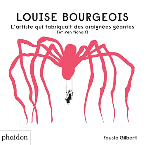 LOUISE BOURGEOIS: L'artiste qui fabriquait des araignées géantes (et s'en fichait) von PHAIDON FRANCE