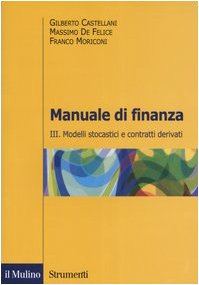 Manuale di finanza. Modelli stocastici e contratti derivati (Vol. 3) (Strumenti. Economia) von Il Mulino
