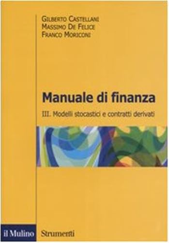 Manuale di finanza. Modelli stocastici e contratti derivati (Vol. 3) (Strumenti. Economia)