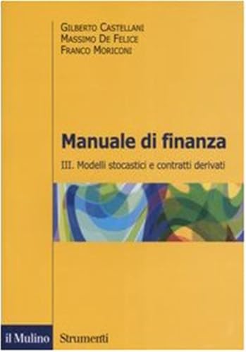 Manuale di finanza. Modelli stocastici e contratti derivati (Vol. 3) (Strumenti. Economia) von Il Mulino