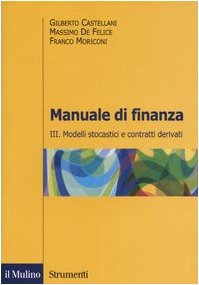Manuale di finanza. Modelli stocastici e contratti derivati (Vol. 3) (Strumenti. Economia)