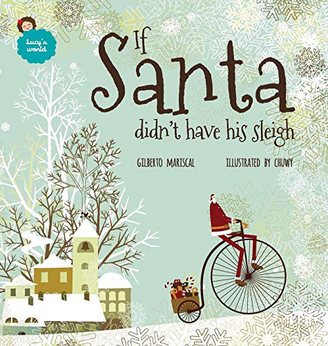 If Santa didn't have his sleigh: An illustrated book for kids about christmas (Lucy's World, Band 7)