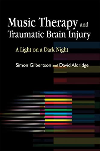 Music Therapy and Traumatic Brain Injury: A Light on a Dark Night von Jessica Kingsley Publishers